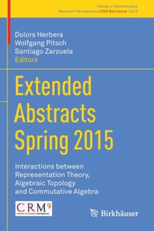 Extended Abstracts Spring 2015 : Interactions between Representation Theory, Algebraic Topology and Commutative Algebra