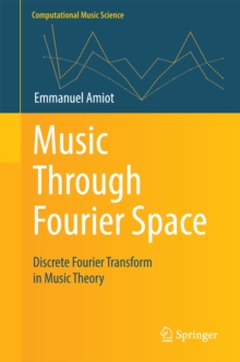Music Through Fourier Space : Discrete Fourier Transform in Music Theory