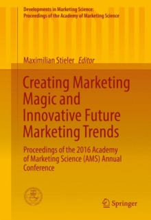 Creating Marketing Magic and Innovative Future Marketing Trends : Proceedings of the 2016 Academy of Marketing Science (AMS) Annual Conference