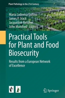 Practical Tools for Plant and Food Biosecurity : Results from a European Network of Excellence