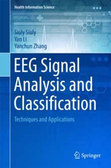 EEG Signal Analysis and Classification : Techniques and Applications