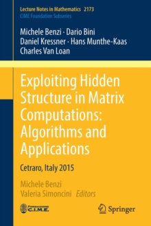 Exploiting Hidden Structure in Matrix Computations: Algorithms and Applications : Cetraro, Italy 2015