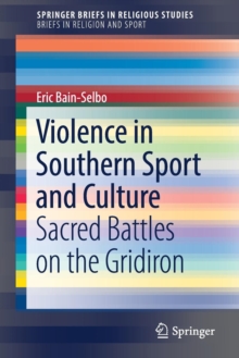 Violence in Southern Sport and Culture : Sacred Battles on the Gridiron