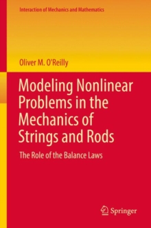 Modeling Nonlinear Problems in the Mechanics of Strings and Rods : The Role of the Balance Laws