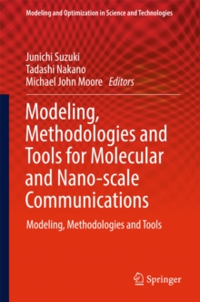 Modeling, Methodologies and Tools for Molecular and Nano-scale Communications : Modeling, Methodologies and Tools