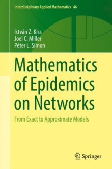 Mathematics of Epidemics on Networks : From Exact to Approximate Models