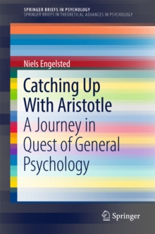 Catching Up With Aristotle : A Journey in Quest of General Psychology