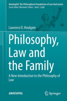 Philosophy, Law and the Family : A New Introduction to the Philosophy of Law