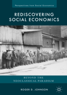 Rediscovering Social Economics : Beyond the Neoclassical Paradigm
