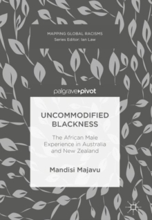 Uncommodified Blackness : The African Male Experience in Australia and New Zealand