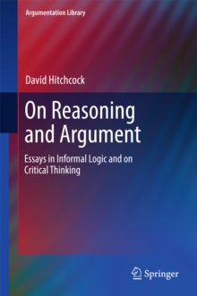 On Reasoning and Argument : Essays in Informal Logic and on Critical Thinking