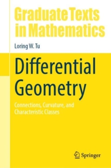 Differential Geometry : Connections, Curvature, and Characteristic Classes