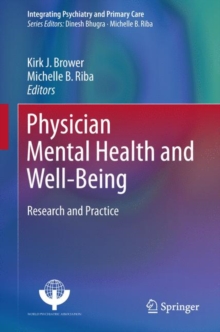 Physician Mental Health and Well-Being : Research and Practice
