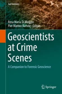 Geoscientists at Crime Scenes : A Companion to Forensic Geoscience
