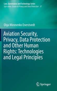 Aviation Security, Privacy, Data Protection and Other Human Rights: Technologies and Legal Principles