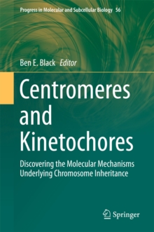 Centromeres and Kinetochores : Discovering the Molecular Mechanisms Underlying Chromosome Inheritance