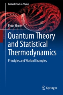 Quantum Theory and Statistical Thermodynamics : Principles and Worked Examples