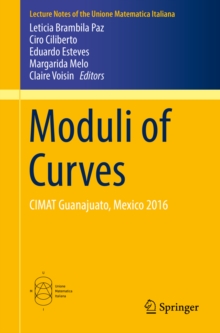 Moduli of Curves : CIMAT Guanajuato, Mexico 2016