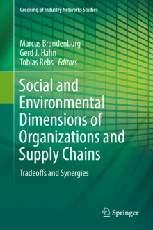 Social and Environmental Dimensions of Organizations and Supply Chains : Tradeoffs and Synergies