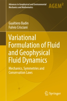 Variational Formulation of Fluid and Geophysical Fluid Dynamics : Mechanics, Symmetries and Conservation Laws