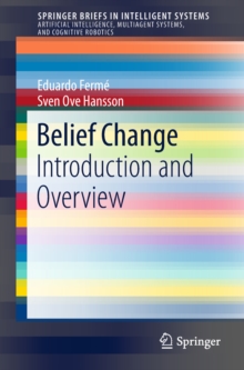 Belief Change : Introduction and Overview
