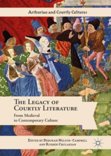 The Legacy of Courtly Literature : From Medieval to Contemporary Culture