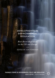 Developments in Environmental Regulation : Risk based regulation in the UK and Europe