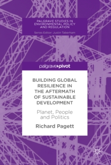 Building Global Resilience in the Aftermath of Sustainable Development : Planet, People and Politics