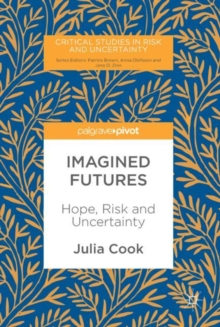 Imagined Futures : Hope, Risk and Uncertainty