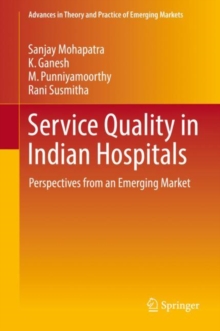 Service Quality in Indian Hospitals : Perspectives from an Emerging Market