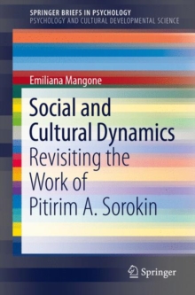 Social and Cultural Dynamics : Revisiting the Work of Pitirim A. Sorokin