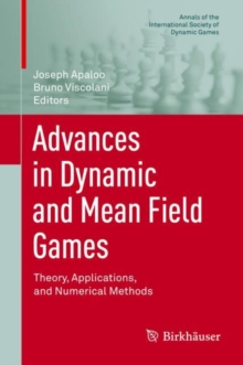 Advances in Dynamic and Mean Field Games : Theory, Applications, and Numerical Methods