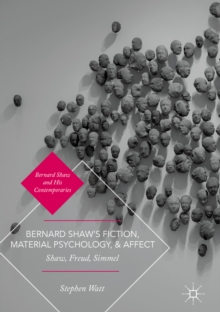 Bernard Shaw's Fiction, Material Psychology, and Affect : Shaw, Freud, Simmel