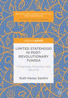Limited Statehood in Post-Revolutionary Tunisia : Citizenship, Economy and Security