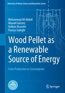 Wood Pellet as a Renewable Source of Energy : From Production to Consumption