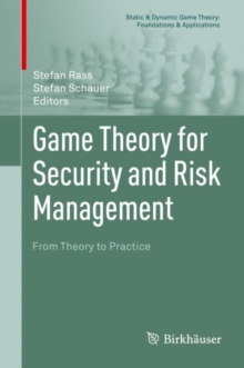 Game Theory for Security and Risk Management : From Theory to Practice