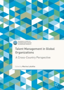 Talent Management in Global Organizations : A Cross-Country Perspective