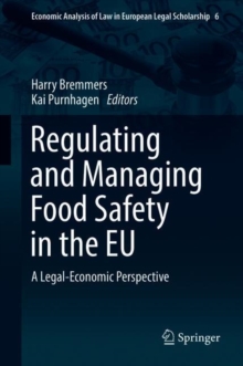 Regulating and Managing Food Safety in the EU : A Legal-Economic Perspective