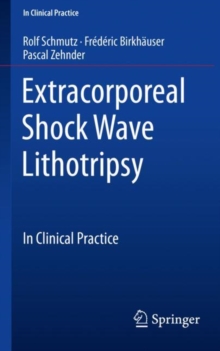 Extracorporeal Shock Wave Lithotripsy : In Clinical Practice