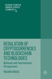 Regulation of Cryptocurrencies and Blockchain Technologies : National and International Perspectives