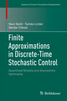 Finite Approximations in Discrete-Time Stochastic Control : Quantized Models and Asymptotic Optimality