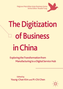 The Digitization of Business in China : Exploring the Transformation from Manufacturing to a Digital Service Hub
