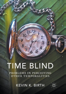 Time Blind : Problems in Perceiving Other Temporalities