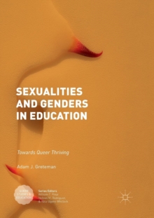Sexualities and Genders in Education : Towards Queer Thriving