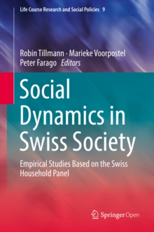 Social Dynamics in Swiss Society : Empirical Studies Based on the Swiss Household Panel