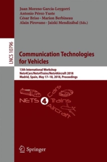Communication Technologies for Vehicles : 13th International Workshop, Nets4Cars/Nets4Trains/Nets4Aircraft 2018, Madrid, Spain, May 17-18, 2018, Proceedings