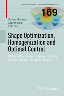Shape Optimization, Homogenization and Optimal Control : DFG-AIMS workshop held at the AIMS Center Senegal, March 13-16, 2017