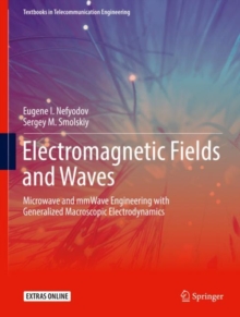 Electromagnetic Fields and Waves : Microwave and mmWave Engineering with Generalized Macroscopic Electrodynamics