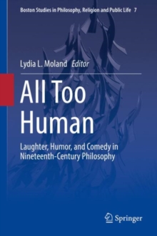 All Too Human : Laughter, Humor, and Comedy in Nineteenth-Century Philosophy