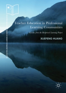 Teacher Education in Professional Learning Communities : Lessons from the Reciprocal Learning Project